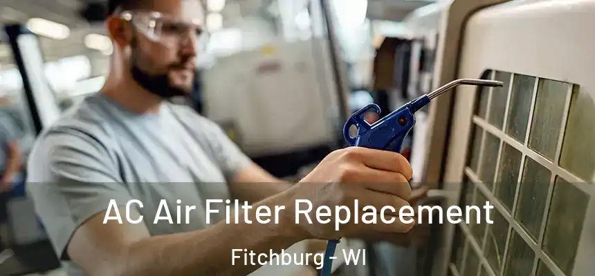  AC Air Filter Replacement Fitchburg - WI