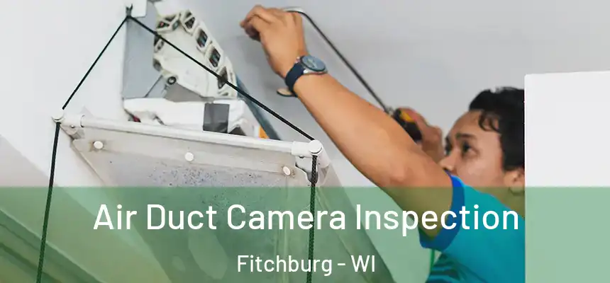  Air Duct Camera Inspection Fitchburg - WI