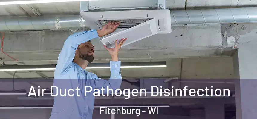  Air Duct Pathogen Disinfection Fitchburg - WI