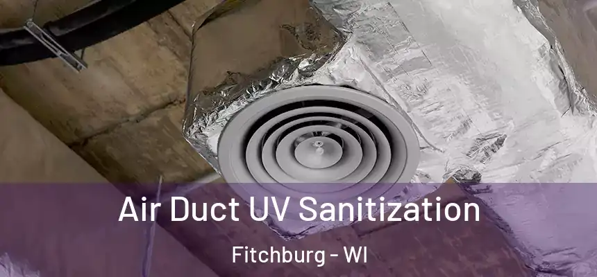  Air Duct UV Sanitization Fitchburg - WI