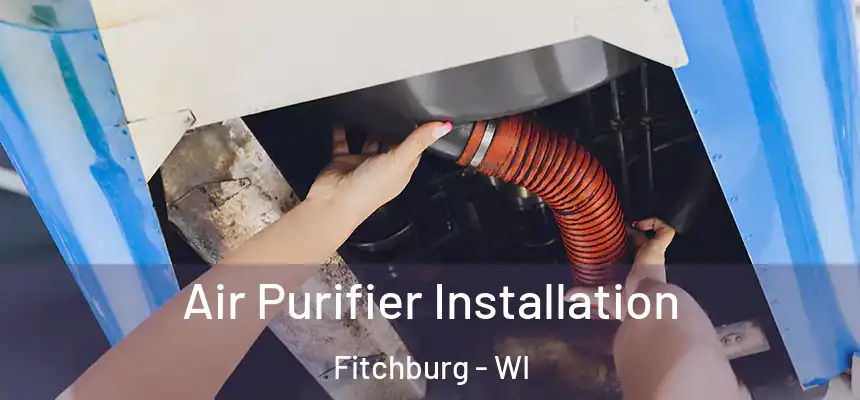  Air Purifier Installation Fitchburg - WI