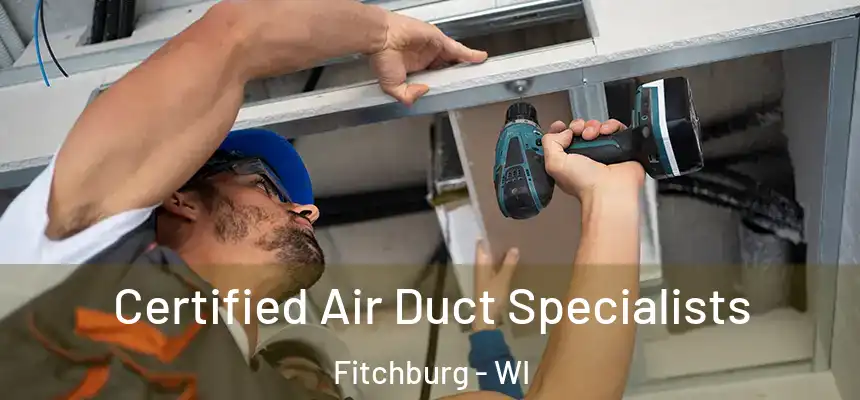  Certified Air Duct Specialists Fitchburg - WI