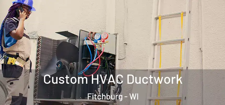  Custom HVAC Ductwork Fitchburg - WI