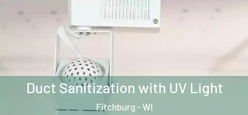  Duct Sanitization with UV Light Fitchburg - WI