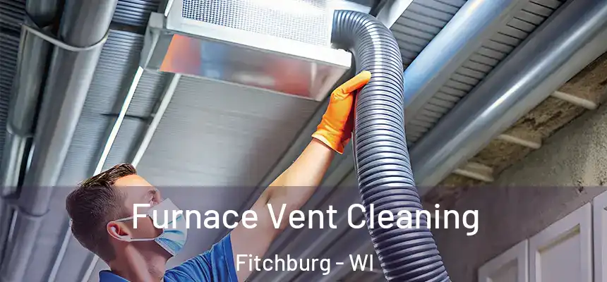 Furnace Vent Cleaning Fitchburg - WI