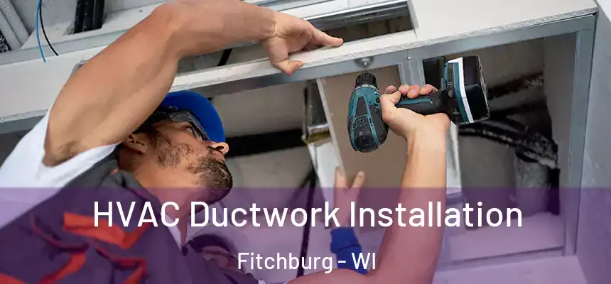  HVAC Ductwork Installation Fitchburg - WI