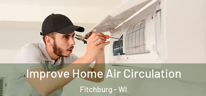  Improve Home Air Circulation Fitchburg - WI