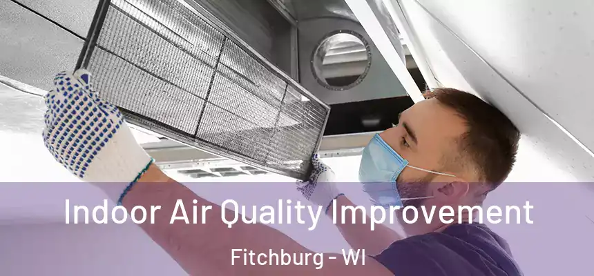  Indoor Air Quality Improvement Fitchburg - WI