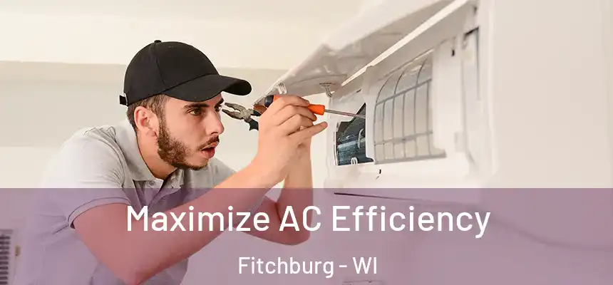 Maximize AC Efficiency Fitchburg - WI