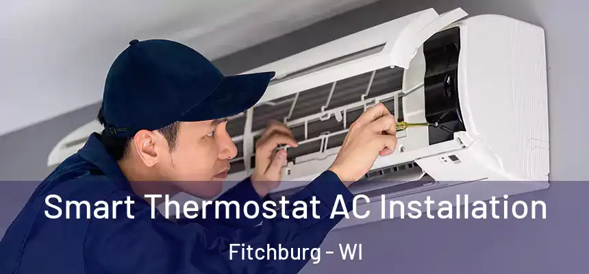  Smart Thermostat AC Installation Fitchburg - WI